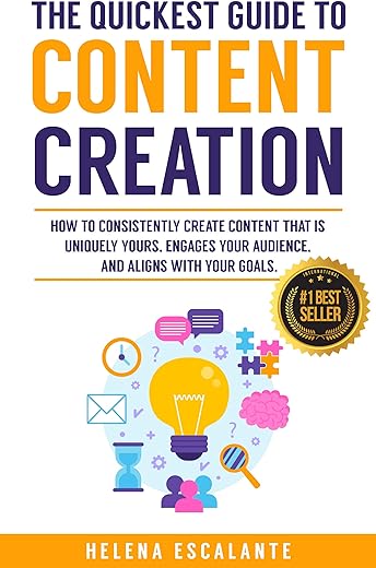 The Quickest Guide to Content Creation: How to Consistently Create Content that is Uniquely Yours, Engages Your Audience, and Aligns with your Goals